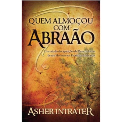 Quem Almoçou com Abraão | Asher Intrater