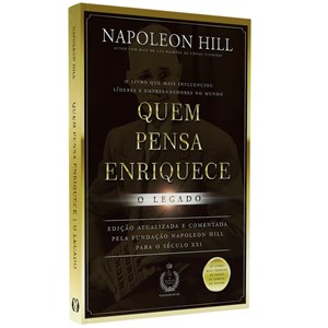 Quem Pensa Enriquece | O Legado | Napoleon Hill