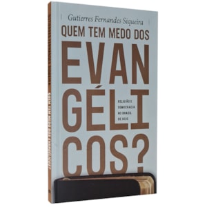 Quem tem Medo dos Evangélicos? | Gutierres Siqueira