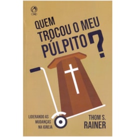 Quem Trocou Meu Pulpito? | Thom S. Rainer