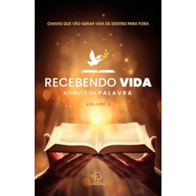 Recebendo Vida Através da Palavra | Volume 2