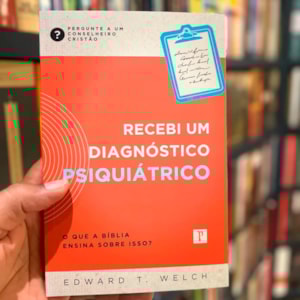 Segunda imagem do produto Recebi Um Diagnostico Psiquiátrico | Edward T. Welch