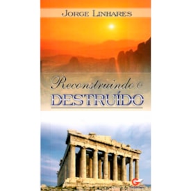 Reconstruindo o Destruído | Jorge Linhares