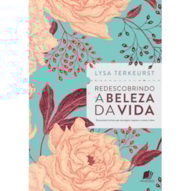 Redescobrindo a Beleza da Vida| Lysa TerKeurst