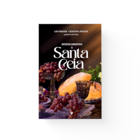 Redescobrindo a Santa Ceia | Leo Bigger e Susanna Bigger