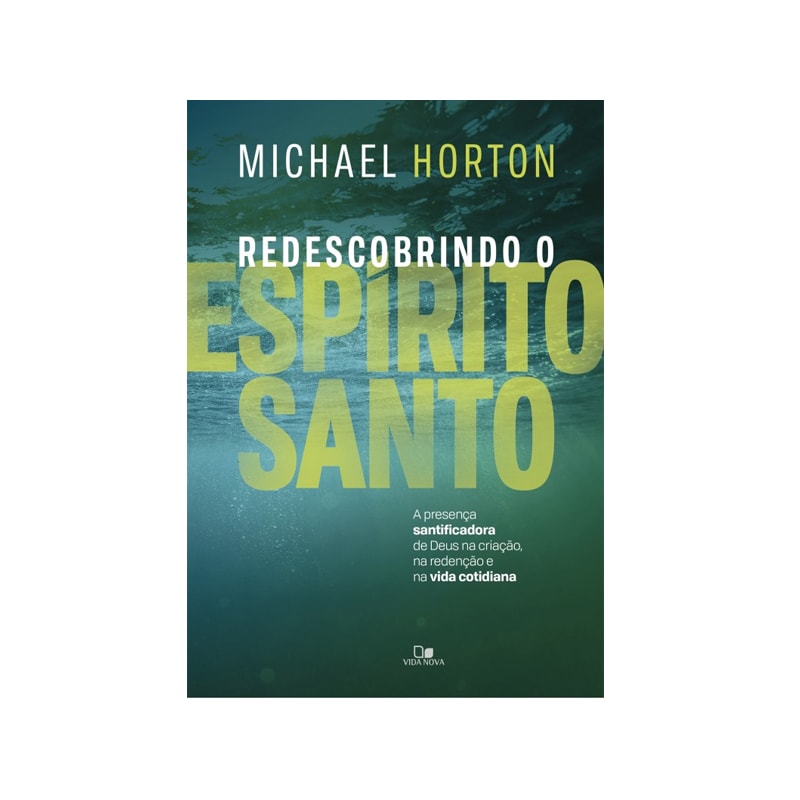 Redescobrindo O Espírito Santo Michael Horton