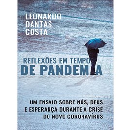 Reflexões em Tempo de Pandêmia | Leonardo Dantas Costa