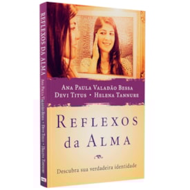 Reflexos da Alma | Ana Paula Valadão Bessa | Devi Titus | Helena Tannure