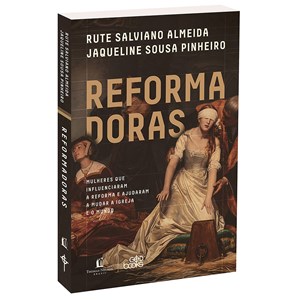 Reformadoras | Rute Salviano Almeida e Jaqueline Sousa Pinheiro