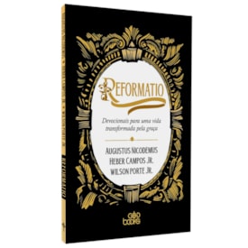 Reformatio | Augustus Nicodemus, Heber Campos Jr. e Wison Porte Jr.