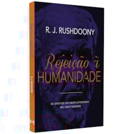 Rejeição à Humanidade | R. J. Rushdoony