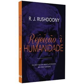 Rejeição à Humanidade | R. J. Rushdoony