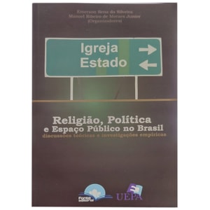 Religião e Política e Espaço Público no Brasil | Emerson Sena da Silveira