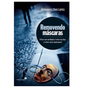 Removendo Máscaras | Hernandes Dias Lopes