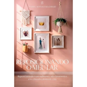 Reposicionando o Meu Lar | Nadma Arantes Melgarejo