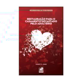 Restauração Para o Casamento Devastado Pelo Adúltero | Robert D. Jones