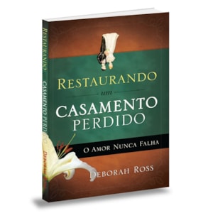 Segunda imagem do produto Restaurando um Casamento Perdido | Debora Ross