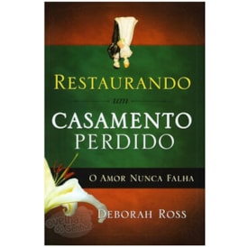 Restaurando um Casamento Perdido | Debora Ross