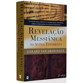 Revelação Messiânica no Antigo Testamento | Gerard Van Groningen