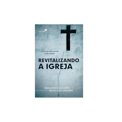 Segunda imagem do produto Revitalizando a Igreja | Hernandes Dias Lopes e Arival Dias Casemiro