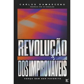 Revolução dos Improváveis | Carlos Damasceno
