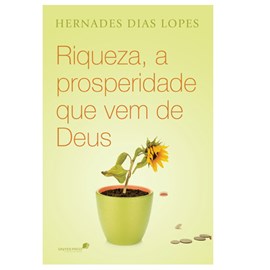 Riqueza a Prosperidade que vem de Deus | Hernandes Dias Lopes