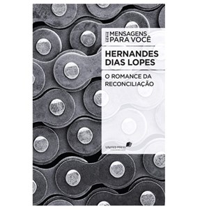 Romance da Reconciliação | Hernandes Dias Lopes