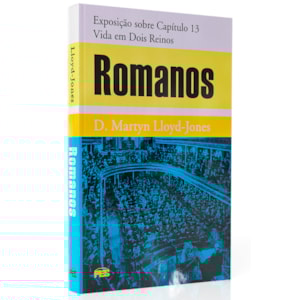 Romanos | Vida em Dois Reinos | D. Martyn Lloyd-Jones | Capa Dura