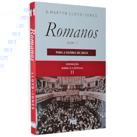 Romanos | Vol. 11 | Para a Glória de Deus | D. Martyn Lloyd-Jones
