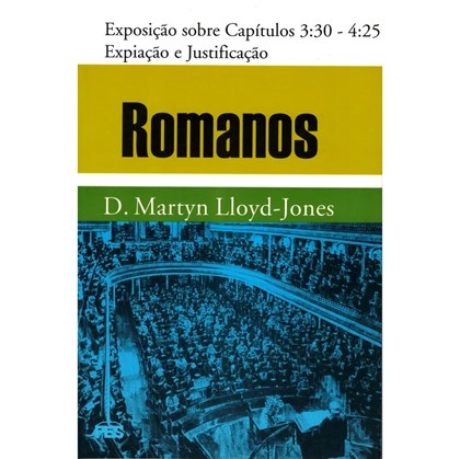 Romanos | Vol. 3 | Expiação e a Justificação | D. Martyn Lloyd-Jones