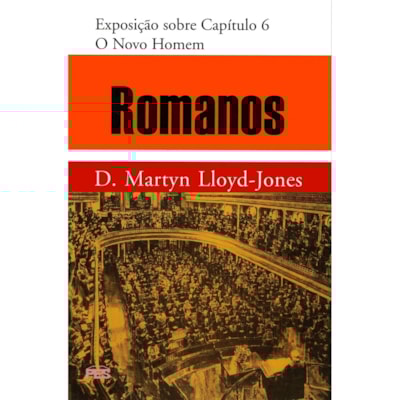 Romanos | Vol. 5 | O Novo Homem | D. Martyn Lloyd-Jones