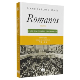 Romanos | Vol. 6 | A Lei Suas Funções e Seus Limites | D. Martyn Lloyd-Jones