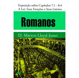 Romanos | Vol. 6 | A Lei Suas Funções e Seus Limites | D. Martyn Lloyd-Jones