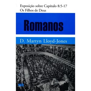 Romanos | Vol. 7 | Os Filihos de Deus | D. Martyn Lloyd-Jones