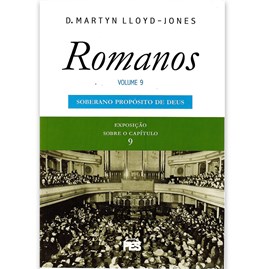 Romanos | Vol. 9 | O Soberano Propósito de Deus | D. Martyn Lloyd-Jones