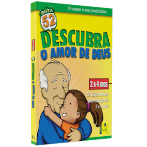 Rota 52 | Descubra o Amor de Deus | 52 Lições Bíblicas Para Crianças de 2 a 4 Anos