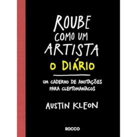 Roube Como Um Artista | Austin Kleon | O Diário