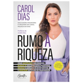 Rumo à Riqueza | Como multiplicar seu dinheiro | Carol Dias