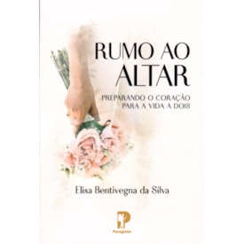 Rumo ao Altar | Elisa Bentivegna da Silva