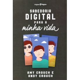 Sabedoria Digital para a Minha Vida | Amy e Andy Crouch
