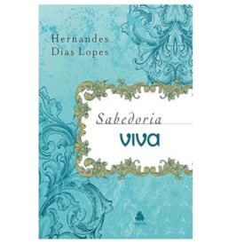 Sabedoria Viva | Hernandes Dias Lopes
