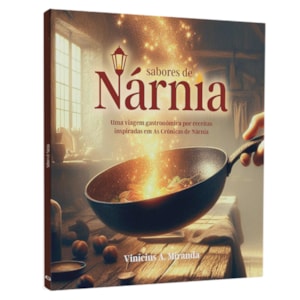 Sabores de Nárnia | Vinícius A. Miranda