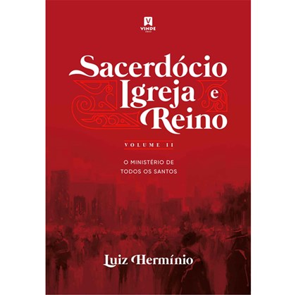 Sacerdócio, Igreja e Reino | Volume II | Luiz Hermínio