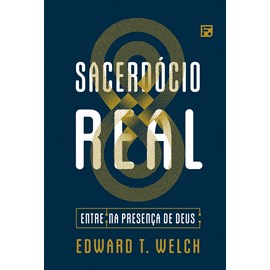 Sacerdócio Real | Edward T. Welch