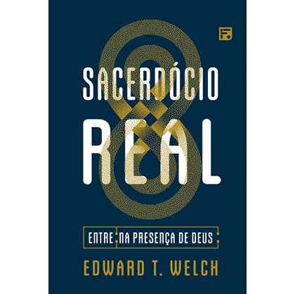 Sacerdócio Real | Edward T. Welch