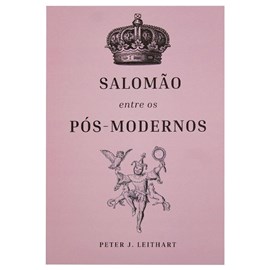 Salomão entre os pós-modernos | Peter J. Leithart