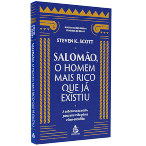 Salomão, o Homem Mais Rico que Já Existiu | Steven K. Scott