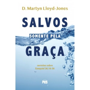 Salvos Somente Pela Graça | D. Martyn Lloyd-Jones