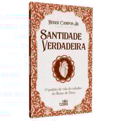 Santidade Verdadeira | Heber Campos Jr
