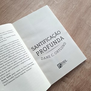 Santificação Profunda | Dane C. Ortlund